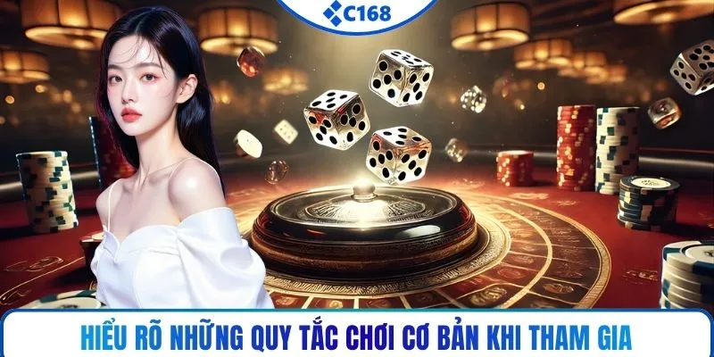 Hiểu rõ những quy tắc chơi cơ bản khi tham gia